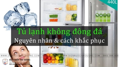 Dịch Vụ Sửa Tủ Lạnh Không Đông Đá Tại Hải Dương - Điện Nước Hải Dương