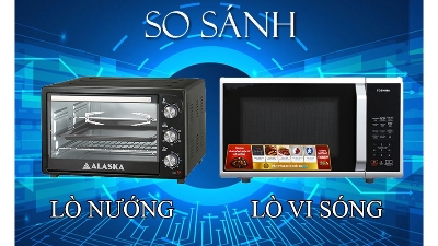 So sánh công dụng của Lò Vi Sóng và Lò Nướng